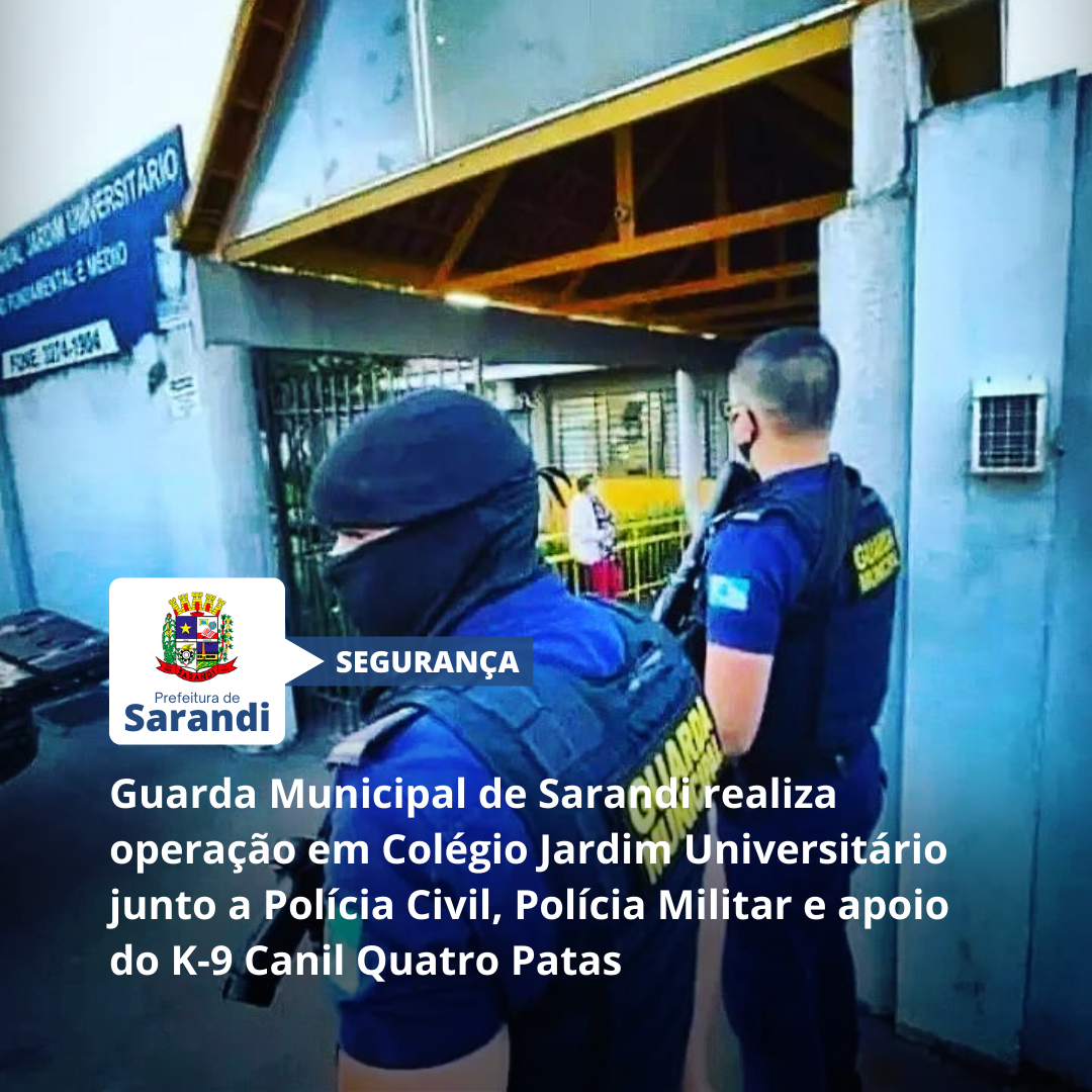 Guarda Municipal de Sarandi realiza operação em Colégio Jardim Universitário junto a Polícia Civil, Polícia Militar e K-9 Canil Quatro Patas